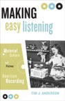 Making Easy Listening: Material Culture and Postwar American Recording