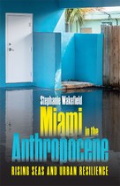 Miami in the Anthropocene: Rising Seas and Urban Resilience