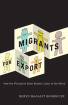 Migrants for Export: How the Philippine State Brokers Labor to the World