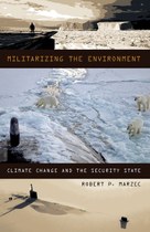 Militarizing the Environment: Climate Change and the Security State