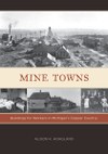 Mine Towns: Buildings for Workers in Michigan’s Copper Country