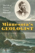Minnesota’s Geologist: The Life of Newton Horace Winchell
