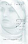 Modernity, Islam, and Secularism in Turkey: Bodies, Places, and Time
