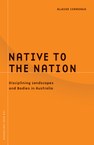 Native to the Nation: Disciplining Landscapes and Bodies in Australia
