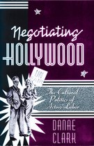 Negotiating Hollywood: The Cultural Politics of Actors’ Labor