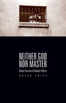 Neither God nor Master: Robert Bresson and Radical Politics