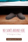 No Saints around Here: A Caregiver’s Days
