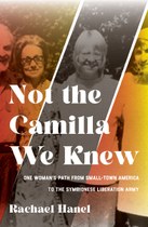 Not the Camilla We Knew: One Woman’s Path from Small-town America to the Symbionese Liberation Army