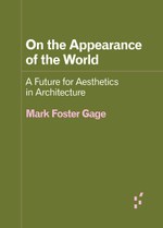 On the Appearance of the World: A Future for Aesthetics in Architecture