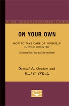 On Your Own: How to Take Care of Yourself in Wild Country, a Manual for Field and Service Men