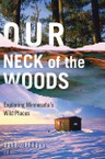 Our Neck of the Woods: Exploring Minnesota's Wild Places