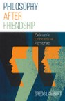 Philosophy after Friendship: Deleuze’s Conceptual Personae