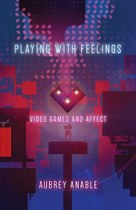 Playing with Feelings: Video Games and Affect