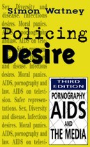 Policing Desire: Pornography, AIDS, and the Media