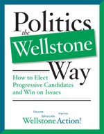 Politics the Wellstone Way: How to Elect Progressive Candidates and Win on Issues