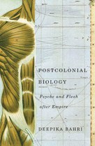 Postcolonial Biology: Psyche and Flesh after Empire