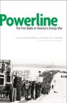 Powerline: The First Battle of America’s Energy War