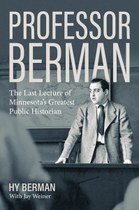 Professor Berman: The Last Lecture of Minnesota’s Greatest Public Historian