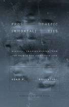 Prosthetic Immortalities: Biology, Transhumanism, and the Search for Indefinite Life