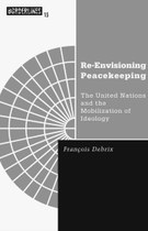 Re-Envisioning Peacekeeping: The United Nations and the Mobilization of Ideology