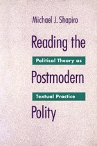 Reading the Postmodern Polity: Political Theory as Textual Practice