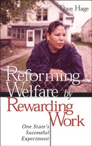 Reforming Welfare by Rewarding Work: One State’s Successful Experiment