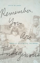 Remember, You Are Indigenous: Memories of a Native Childhood