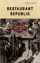 Restaurant Republic: The Rise of Public Dining in Boston
