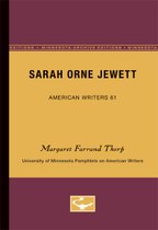Sarah Orne Jewett - American Writers 61: University of Minnesota Pamphlets on American Writers