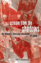 Scream from the Shadows: The Women’s Liberation Movement in Japan