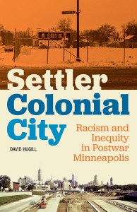 Revealing the enduring link between settler colonization and the making of modern Minneapolis