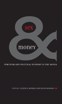 Sex and Money: Feminism and Political Economy in the Media