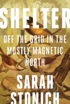 Shelter: Off the Grid in the Mostly Magnetic North