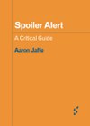 Spoiler Alert: A Critical Guide