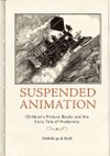 Suspended Animation: Children’s Picture Books and the Fairy Tale of Modernity