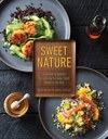 Sweet Nature: A Cook's Guide to Using Honey and Maple Syrup