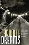 Taconite Dreams: The Struggle to Sustain Mining on Minnesota’s Iron Range, 1915-2000