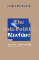 The Anti-Politics Machine: Development, Depoliticization, and Bureaucratic Power in Lesotho