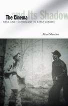The Cinema and Its Shadow: Race and Technology in Early Cinema