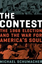 The Contest: The 1968 Election and the War for America’s Soul