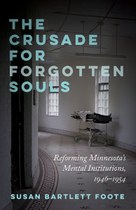 The Crusade for Forgotten Souls: Reforming Minnesota’s Mental Institutions, 1946-1954