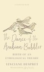The Dance of the Arabian Babbler: Birth of an Ethological Theory