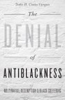 The Denial of Antiblackness (Joao H. Costa Vargas)