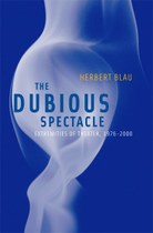 The Dubious Spectacle: Extremities of Theater, 1976-2000