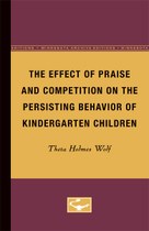The Effect of Praise and Competition on the Persisting Behavior of Kindergarten Children