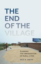 The End of the Village: Planning the Urbanization of Rural China
