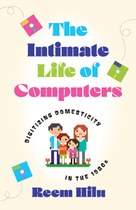 The Intimate Life of Computers: Digitizing Domesticity in the 1980s