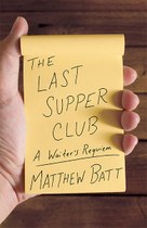 Book cover of The Last Supper Club: A Waiter's Requiem by Matthew Batt. Close-up of a left hand holding a waiter’s yellow order pad on which the title and author is written in black ink. Dark wood out of focus behind.