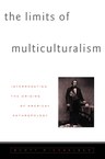 The Limits of Multiculturalism: Interrogating the Origins of American Anthropology