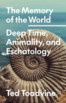 The Memory of the World: Deep Time, Animality, and Eschatology